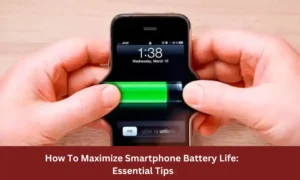 How to maximize smartphone battery life: Essential Tips